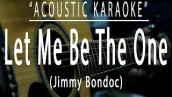 Let me be the one - Jimmy Bondoc (Acoustic karaoke)