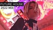 FUTURE HOUSE MIX 2022 - EDM Party Club Music Mix