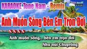 Anh Muốn Sống Bên Em Trọn Đời Karaoke Remix || Tone Nam - Nhạc Sống Thanh Ngân