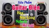 Tuyệt Phẩm Nhạc Hòa Tấu Guitar Điện - Hay Nức Lòng Nghe Là Mê Mãi - Nhạc Phòng Trà Đỉnh Cao 2023