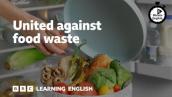 United against food waste - 6 Minute English