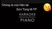 Chúng Ta Của Hiện Tại | Sơn Tùng M-TP | Karaoke piano- KelVin Rm