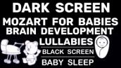 Mozart for Babies Brain Development Lullabies | Dark Screen | Lullaby for Babies to go to Sleep