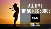 All Time Top 50 Songs by NCS | Best of NCS | Top 50 Hits by NoCopyrightSounds