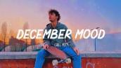 December Mood 🍃 Morning Vibes Songs Playlist - Top English Chill Mix