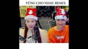 TỪNG CHO NHAU REMIX - NHẠC HOA LỜI VIỆT | ĐƯỜNG HƯNG COVER