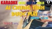 Karaoke Ai Chung Tình Được Mãi _ Acoustic Beat Guitar Tone Nam