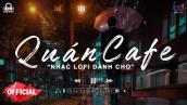 Những Ca Khúc Lofi Nhẹ Nhàng Hay Nhất Dành Cho Quán Cafe - Nhạc Lofi Chill Gây Nghiện Hay Nhất 2023