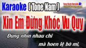 Xin Em Đừng Khóc Vu Quy || Karaoke Tone Nam - Beat Hay Dễ Hát [ Nhạc Sống Tùng Bách ]