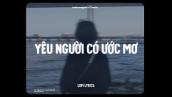 ♬ Yêu Người Có Ước Mơ - buitruonglinh x CaoTri | Lofi Lyrics