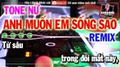Karaoke Anh Muốn Em Sống Sao Tone Nữ Remix Nhạc Sống | Karaoke Thúy An