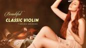 Top 50 Best Beautiful Classical Violin Music - Soft Violin Melodies for Brainpower Read Focus Study