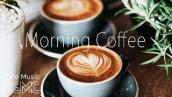 Morning Coffee Music - Relaxing Jazz & Bossa Cafe Music - Breakfast Jazz Instrumental