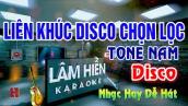 Liên Khúc Karaoke Disco Tone Nam Chọn Lọc Toàn Bài Hay Dễ Hát Nhất