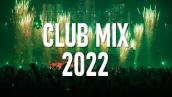 Club Mix 2022 - New EDM Music 2022