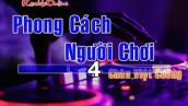 Karaoke - Phong Cách Người Chơi Remix ||  Beat Chuẩn Full HD