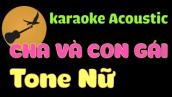 CHA VÀ CON GÁI Karaoke Tone Nữ( Nhạc Sĩ: Nguyễn Văn Chung )