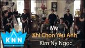 Mv Khi chọn yêu anh | Kim Ny Ngọc( Official MV)l When  Choosing to Love You