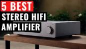 Top 5 Best Stereo Hifi Amplifiers For 2022