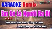 Em Sẽ Là Người Ra Đi Karaoke Remix - Nhạc Sống Thanh Ngân