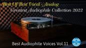 Best Audiophile Voices Vol.11-Best Of Best Vocal-Analog-Greatest Audiophile Collection 2022