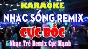 KARAOKE Nhạc Sống Remix Melody CỰC BỐC LỬA - Nhạc Trẻ Remix Karaoke Cực Mạnh