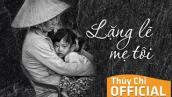Bài Hát Xúc Động về MẸ | Lặng Lẽ Mẹ Tôi | Thùy Chi | Official MV Lyric