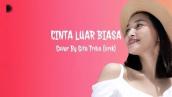 Cinta luar biasa - Admesh cover by gita trilia (lirik)