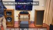 Test Nhạc Bộ Karaoke 51 Triệu +