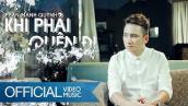 Khi Phải Quên Đi | Phan Mạnh Quỳnh | Official Music Video