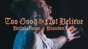 Too Good to Not Believe - Brandon Lake
