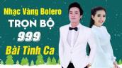 TRỌN BỘ 999 BÀI TÌNH CA Nhạc Vàng Bolero - Thiên Quang Quỳnh Trang 2020 | #Stayhome \u0026 Sing #Withme