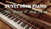 PIANO CỔ ĐIỂN LÃNG MẠNG BẤT HỦ - HÒA TẤU PIANO NHẸ NHÀNG