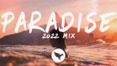 Paradise - 2022 New Year Mix 🎧 Chill Electronic, Pop \u0026 EDM | Best Music Mix