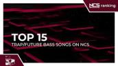 Top 15 Trap/Future Bass Songs On NCS