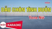 Dẫu Chôn Tình Buồn (Karaoke Beat) - Tone Nữ | Nhan KTV