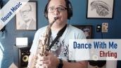 Dance With Me | Sax Cover | Ehrling House Music