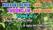 Karaoke Thương Em Tone Nữ Remix “Châu Khải Phong”