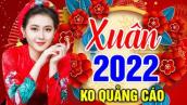 TRỰC TIẾP Nhạc Xuân 2022 Remix Hay Nhất Việt Nam | Nhạc Tết 2022 Remix Chúc Mừng Năm Mới