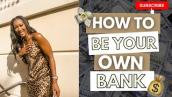 How to Be Your Own Bank