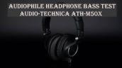 AUDIOPHILE HEADPHONE BASS TEST - AUDIO-TECHNICA ATH-M50x