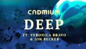 Cadmium - Deep (ft.Veronica Bravo \u0026 Jon Becker)