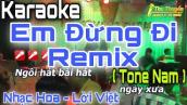 Karaoke Em Đừng Đi DJ Remix Tone Nam | Nhạc Hoa Lời Việt | Thu Thuyền Channel