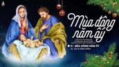 Nhạc Thánh Ca Mùa Vọng Chờ Chúa Giáng Sinh - Mùa Đông Năm Ấy -  Nghe Để Mừng Chúa Giê-su Ra Đời
