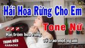 Karaoke Hái Hoa Rừng Cho Em Tone Nữ Nhạc Sống | Trọng Hiếu