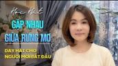 Học hát GẶP NHAU GIỮA RỪNG MƠ - st Bảo Trung | Thanh nhạc Phạm Hương.
