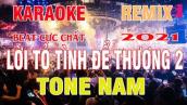 Lời Tỏ Tình Dể Thương 2 Karaoke Remix Tone Nam Cực sung  beat 2021