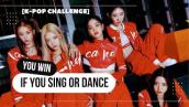 [K-POP CHALLENGE] IF YOU SING OR DANCE, YOU WIN (with lyrics)
