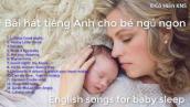 Bài hát tiếng Anh ru bé ngủ ngon | English songs for baby sleep