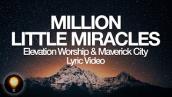 Million Little Miracles | Official Lyric Video | Elevation Worship \u0026 Maverick City (Lyrics)